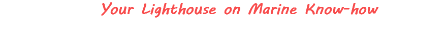 &nbsp;Your Lighthouse on Marine Know-how